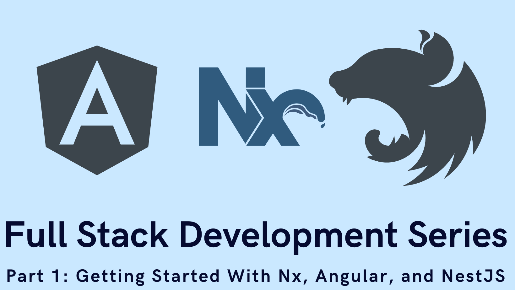 Full Stack Development Series Part 1: Getting Started with Nx, Angular, and NestJS